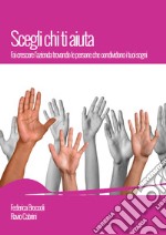 Scegli chi ti aiuta: Fai crescere l’azienda trovando le persone che condividono i tuoi sogni. E-book. Formato EPUB ebook