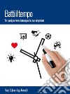 Batti il tempo: Tre passi per avere tempo per le cose importanti. E-book. Formato EPUB ebook