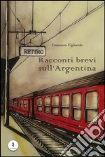 Racconti brevi sull'Argentina. E-book. Formato EPUB ebook