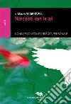 Narcisisti con le ali. E-book. Formato Mobipocket ebook di Mauro Scardovelli