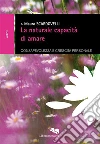 La naturale capacità di amare. E-book. Formato Mobipocket ebook di Mauro Scardovelli