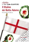 Il mulino dei Botta Adorno. E-book. Formato EPUB ebook di Pier Guido Quartero