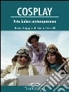 Cosplay. Arte ludica contemporanea. E-book. Formato EPUB ebook