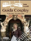 Vivere Venezia. Guida Cosplay. E-book. Formato EPUB ebook