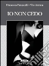 Io non cedo. E-book. Formato EPUB ebook
