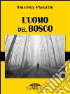 L' uomo del bosco. E-book. Formato EPUB ebook