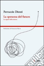 La speranza del futuro. Le ragioni della sinistra. E-book. Formato EPUB ebook