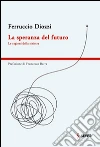 La speranza del futuro. Le ragioni della sinistra. E-book. Formato EPUB ebook di Ferruccio Diozzi