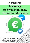 Marketing tra Whatsapp, SMS, Telegram e Messenger. E-book. Formato EPUB ebook