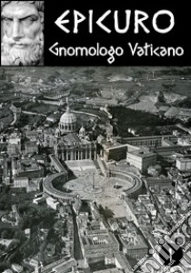 Gnomologio Vaticano. E-book. Formato Mobipocket ebook di Epicuro