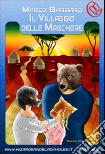 Il villaggio delle maschere. E-book. Formato PDF ebook di Marco Barbaro