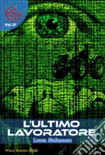 L'ultimo Lavoratore. E-book. Formato Mobipocket ebook di Luca Salmaso