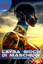 Layra, gioco di Maschere. E-book. Formato EPUB ebook