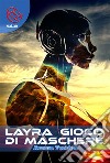 Layra, gioco di Maschere. E-book. Formato EPUB ebook