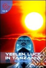 Yeelen, luce in Tanzania. E-book. Formato EPUB ebook