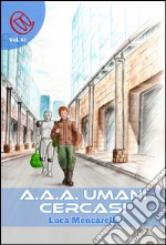 A.A.A. Umani cercasi. E-book. Formato EPUB ebook