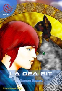 La Dea Bit. E-book. Formato EPUB ebook di Teresa Regna