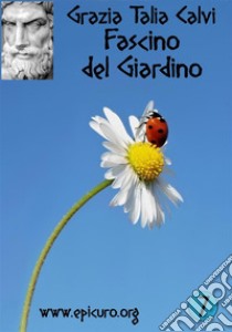 Fascino del Giardino. E-book. Formato PDF ebook di Grazia Talia Calvi