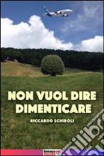 Non vuol dire dimenticare. E-book. Formato EPUB ebook