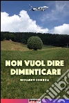 Non vuol dire dimenticare. E-book. Formato EPUB ebook di Riccardo Schiroll