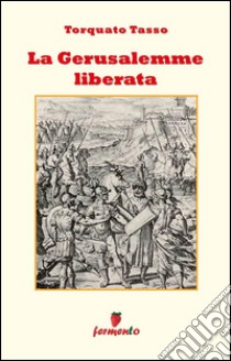 La Gerusalemme Liberata. Versione originale in versi. E-book. Formato EPUB ebook di Torquato Tasso