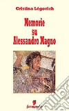 Memorie su AlessandroAlessandro Magno raccontato da chi lo ha conosciuto. E-book. Formato EPUB ebook di Cristina Légovich