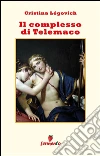 Il complesso di Telemaco. E-book. Formato EPUB ebook di Cristina Légovich