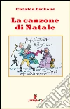 La canzone di Natale. E-book. Formato Mobipocket ebook di Charles Dickens