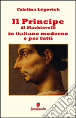 Il principe in italiano moderno e per tutti. E-book. Formato EPUB ebook