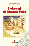 I viaggi di Marco Polo. E-book. Formato EPUB ebook