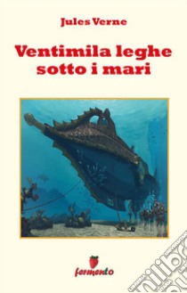 Ventimila leghe sotto i mari. E-book. Formato EPUB ebook di Jules Verne