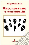 Uno, nessuno e centomila. E-book. Formato Mobipocket ebook