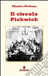 Il Circolo Pickwick. E-book. Formato EPUB ebook di Charles Dickens