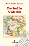 De bello Gallico - in italiano. E-book. Formato Mobipocket ebook di Caio Giulio Cesare