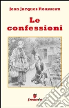 Le confessioni. E-book. Formato EPUB ebook di Jean Jacques Rousseau