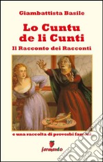 Lo cuntu de li cunti - Il Racconto dei Racconti: e una raccolta di proverbi famosi. E-book. Formato Mobipocket ebook