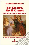 Lo cuntu de li cunti - Il Racconto dei Racconti: e una raccolta di proverbi famosi. E-book. Formato EPUB ebook di Giambattista Basile