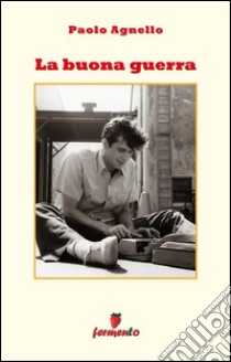 La buona guerra. E-book. Formato Mobipocket ebook di Paolo Agnello