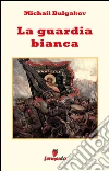 La guardia bianca. E-book. Formato EPUB ebook di Michail Bulgakov