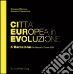 Città Europea in Evoluzione. 5 Barcelona, Vila Olimpica, Forum 2004. E-book. Formato EPUB ebook