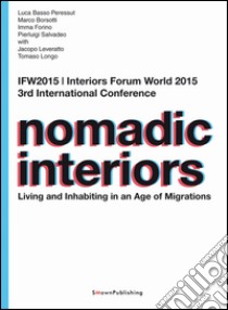 Nomadic InteriorsLiving and Inhabiting in an Age of Migrations. E-book. Formato EPUB ebook di Luca Basso Peressut