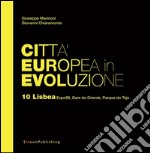 Città Europea in Evoluzione. 10 Lisboa Expo98, Gare do Oriente, Parque do Tejo. E-book. Formato EPUB ebook