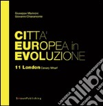 Città Europea in Evoluzione. 11 London Canary Wharf. E-book. Formato EPUB ebook