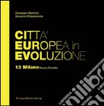 Città Europea in Evoluzione. 13 Milano Nuova Portello. E-book. Formato EPUB ebook