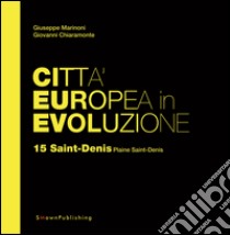 Città Europea in Evoluzione. 15 Saint-Denis Plaine Saint-Denis. E-book. Formato Mobipocket ebook di Giuseppe Marinoni