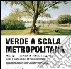 Verde a scala metropolitanaStrategie e metodi di sviluppo e gestione. E-book. Formato EPUB ebook di Carlo Masera Francesco Borella