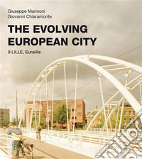 The Evolving European City - LilleEuralille. E-book. Formato EPUB ebook