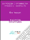 La Pioggia di Primavera - Episodio 2: Sostenuto. E-book. Formato EPUB ebook di Eva Respighi