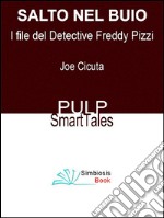 Salto nel BuioI File del Detective Freddy Pizzi. E-book. Formato Mobipocket