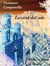 La città del sole. E-book. Formato Mobipocket ebook di Tommaso Campanella